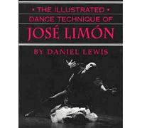 The Illustrated Dance Technique of Jose Limon