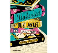 The Illustrated Dust Jacket: 1920-1970: The Illustrated Book Jacket, 1920-1970