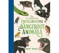 The Illustrated Encyclopaedia of Dangerous Animals
