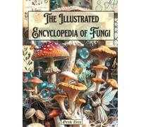 The Illustrated Encyclopedia of Fungi