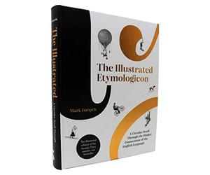 The Illustrated Etymologicon: A Circular Stroll Through the Hidden Connections of the English Language