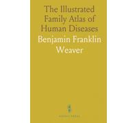 The Illustrated Family Atlas of Human Diseases: Symptom-driven illustrations with corresponding treatments and physicians' favorite prescriptions