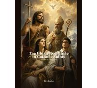 The Illustrated Guide to Catholic Saints - Volume 2: Apostles, Martyrs, Doctors and Modern Witnesses