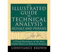 The Illustrated Guide to Technical Analysis Signals and Phrases