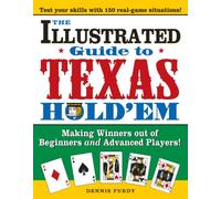 The Illustrated Guide to Texas Hold'em: Making Winners out of Beginners and Advanced Players!