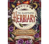 The Illustrated Herbiary: Guidance and Rituals from 36 Bewitching Botanicals (Wild Wisdom)