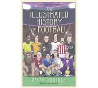 The Illustrated History of Football [Idioma Inglés]: the highs and lows of football, brought to life in comic form…
