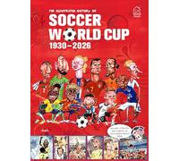The Illustrated History of Soccer World Cup 1930 - 2026 Englishâ