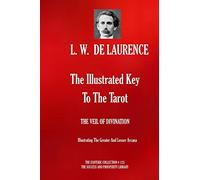 The Illustrated Key To The Tarot: THE VEIL OF DIVINATION: Illustrating The Greater And Lesser Arcana: 126 (The Esoteric Collection)