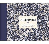 The Illustrated Letters of the Brontës: The letters, diaries and writings of Charlotte, Emily and Anne Brontë
