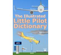 The Illustrated Little Pilot Dictionary (Kids Flight School Series)