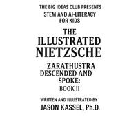 The Illustrated Nietzsche - Zarathustra Descended and Spoke (Book II: Symbols, Silence, and the Search for Self): A Visual Companion to Nietzsche’s Zarathustra