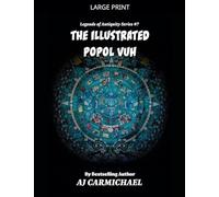 The Illustrated Popol Vuh (Legends of Antiquity)
