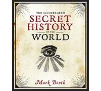 The Illustrated Secret History of the World