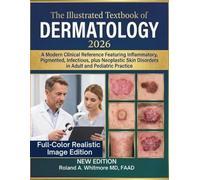 The Illustrated Textbook of Dermatology 2026: A Modern Clinical Reference Featuring Inflammatory, Pigmented, Infectious, plus Neoplastic Skin ... Practice (The Practical Dermatology Series)