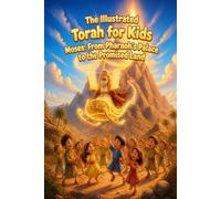 The Illustrated Torah for Kids Moses: From Pharaoh's Palace to the Promised Land (The Illustrated Torah for Kids: From Creation to Modern Times)
