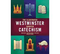 The Illustrated Westminster Shorter Catechism (Colour Books)