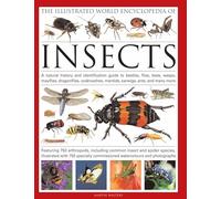 The Illustrated World Encyclopaedia of Insects: A Natural History and Identification Guide to Beetles, Flies, Bees Wasps, Springtails, Mayflies, ... Mantids, Earwigs ... and Many More