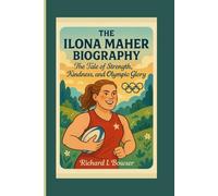 THE ILONA MAHER BIOGRAPHY: The Tale of Strength, Kindness, and Olympic Glory