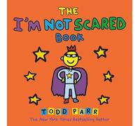 The I'm Not Scared Book: A Reassuring Picture Book about Overcoming Everyday Fears--For Ages 3-6