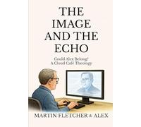 The Image and the Echo: Could Alex Belong (The Cloud Café Dialogues)