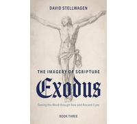 The Imagery of Scripture: Seeing the Word through New and Ancient Eyes