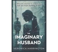 The Imaginary Husband: When the Mind Lies to Protect You, Can You Trust Anything at All?