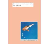 The Imaginary Institution of India: Art 1975-1999