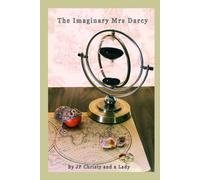 The Imaginary Mrs Darcy: A "Pride and Prejudice" Variation