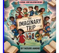 THE IMAGINARY TRIP: A SPECIAL STORY COLLECTION FOR KIDS