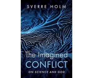 The Imagined Conflict: On Science and God