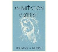 The Imitation of Christ - A Collector’s Edition: A Modern Translation with Original Illustrations and Biography of Thomas à Kempis