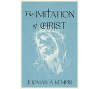 The Imitation of Christ - A Collector’s Edition: A Modern Translation with Original Illustrations and Biography of Thomas à Kempis