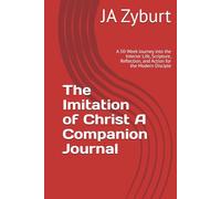 The Imitation of Christ A Companion Journal: A 50-Week Journey into the Interior Life, Scripture, Reflection, and Action for the Modern Disciple