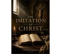 The imitation of christ: A comprehensive guide to inner