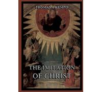 The Imitation Of Christ: Biographically Annotated Edition