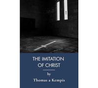 The Imitation Of Christ: Christian Devotional For Spiritual Growth (Annotated)