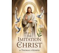 The Imitation of Christ: Fully illustrated and Annotated edition