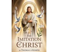 The Imitation of Christ: Fully illustrated and Annotated edition