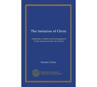 The Imitation of Christ: inspiration, comfort and encouragement in the turmoil and discord of today