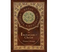 The Imitation of Christ (Royal Collector’s Edition) (Annotated) (Case Laminate Hardcover with Jacket)