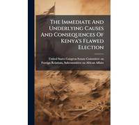 The Immediate And Underlying Causes And Consequences Of Kenya's Flawed Election