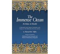 The Immense Ocean: Al-Bahr al-Madid: A Thirteenth Century Quranic Commentary on the Chapters of the All-Merciful, the Event, and Iron (Fons Vitae Quranic Commentaries Series)