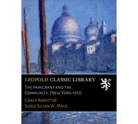 The Immigrant and the Community. [New York-1917]