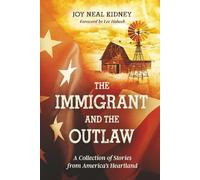 The Immigrant and the Outlaw: A Collection of Stories from America’s Heartland