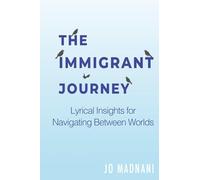 The Immigrant Journey: Lyrical Insights for Navigating Between Worlds