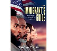 The Immigrant’s Guide: Starting A New Life In The USA