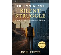 The Immigrant Silent Struggle: A Journey of Resilience and Identity (Resilience Series)