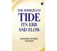 The Immigrant Tide Its Ebb and Flow