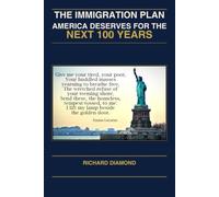 The Immigration Plan America Deserves for the Next 100 Years: Building the Immigration System America Has Never Had (American Government)